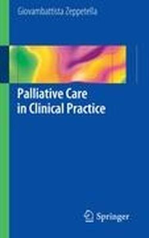 Cover for Giovambattista Zeppetella · Palliative Care in Clinical Practice (Paperback Book) [2012 edition] (2012)