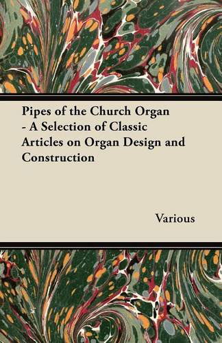 Cover for Pipes of the Church Organ - a Selection of Classic Articles on Organ Design and Construction (Paperback Bog) (2012)