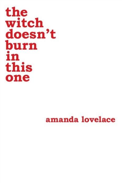 The Witch Doesn't Burn in This One - Amanda Lovelace - Bøger - Andrews McMeel Publishing - 9781449489427 - 5. april 2018