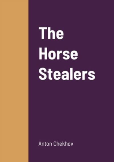 Cover for Anton Chekhov · The Horse Stealers (Taschenbuch) (2022)