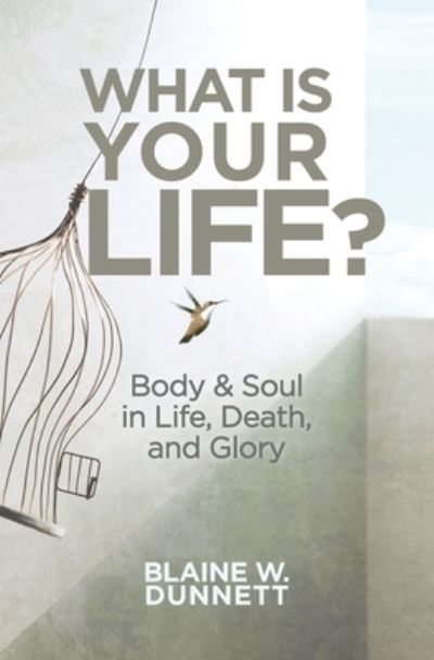 Cover for Blaine W Dunnett · What Is Your Life? (Paperback Book) (2021)