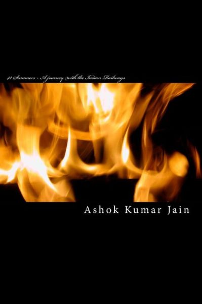 Cover for Ashok Kumar Jain · 42 Summers - A journey with the Indian Railways (Paperback Book) (2011)