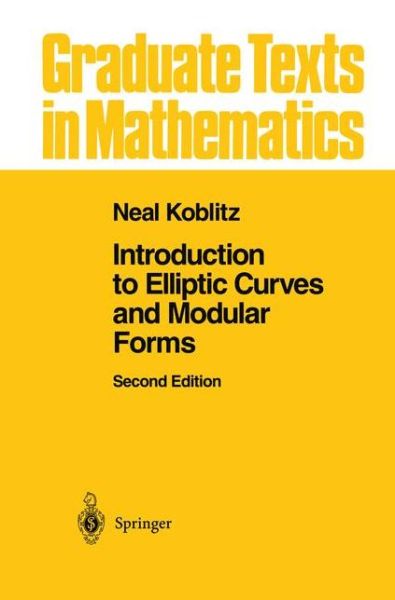 Cover for Neal I. Koblitz · Introduction to Elliptic Curves and Modular Forms - Graduate Texts in Mathematics (Paperback Book) [Softcover reprint of the original 2nd ed. 1993 edition] (2012)