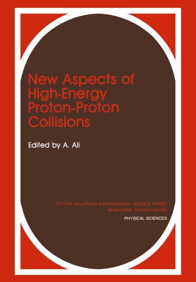 Cover for A Ali · New Aspects of High-Energy Proton-Proton Collisions - Ettore Majorana International Science Series (Paperback Book) [Softcover reprint of the original 1st ed. 1988 edition] (2012)