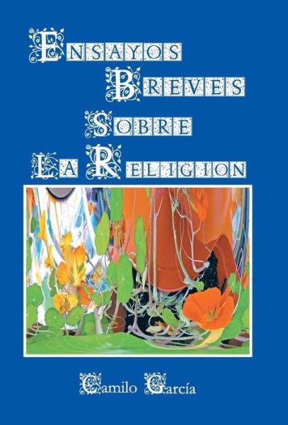 Cover for Camilo Garcia · Ensayos Breves Sobre La Religion (Hardcover Book) (2013)