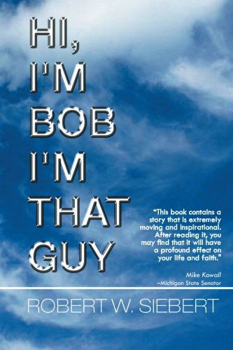 Cover for Robert W Siebert · Hi, I'm Bob I'm That Guy (Pocketbok) (2011)