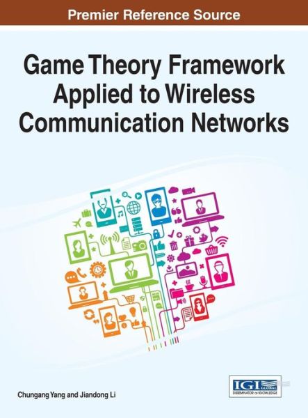 Cover for Chungang Yang · Game Theory Framework Applied to Wireless Communication Networks (Innbunden bok) (2015)