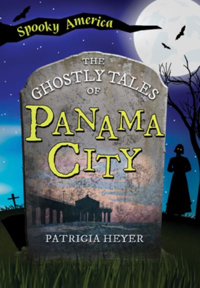 Cover for Patricia Heyer · Ghostly Tales of Panama City (Book) (2023)