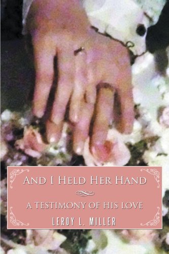Cover for Lee Miller · And I Held Her Hand: a Testimony of His Love (Paperback Bog) (2011)