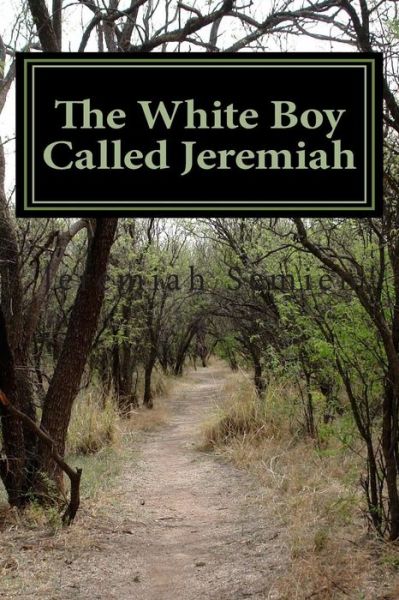 Cover for Jeremiah Semien · The White Boy Called Jeremiah: the Artist Formerly Known As Jerry (Pocketbok) (2012)