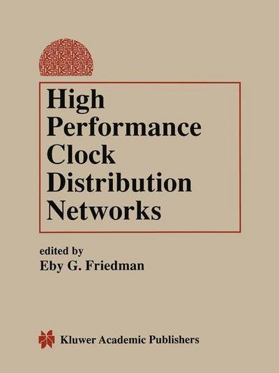 Cover for Eby G Friedman · High Performance Clock Distribution Networks (Pocketbok) [Softcover reprint of the original 1st ed. 1997 edition] (2012)