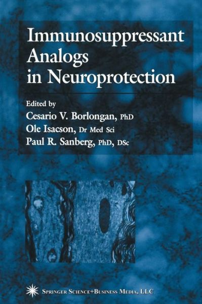 Cover for Cesario V Borlongan · Immunosuppressant Analogs in Neuroprotection (Paperback Book) [Softcover reprint of the original 1st ed. 2003 edition] (2012)