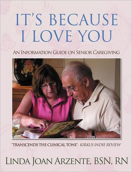 Cover for Bsn Linda Joan Arzente · It's Because I Love You: an Information Guide on Senior Caregiving (Paperback Book) (2012)