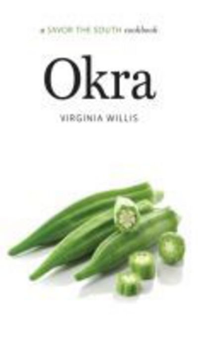 Cover for Virginia Willis · Okra: a Savor the South® cookbook - Savor the South Cookbooks (Hardcover Book) [New edition] (2014)