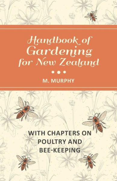 Cover for M Murphy · Handbook of Gardening for New Zealand with Chapters on Poultry and Bee-Keeping (Paperback Book) (2016)