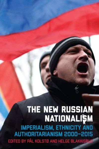 Cover for Pal Kolsto · The New Russian Nationalism: Imperialism, Ethnicity and Authoritarianism 2000-2015 (Hardcover Book) (2016)