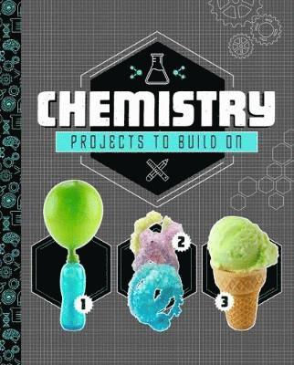 Chemistry Projects to Build On - STEM Projects - Marne Ventura - Kirjat - Capstone Global Library Ltd - 9781474775427 - torstai 7. maaliskuuta 2019