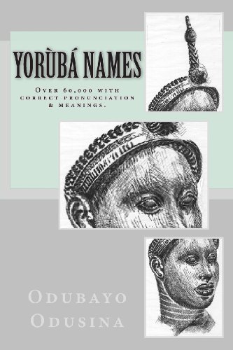 Yorùbá Names: (Over 60,000 with Correct Pronunciation & Meanings.) (Yoruba Edition) - Bolaotan Agbonile - Books - CreateSpace Independent Publishing Platf - 9781475075427 - March 8, 2013