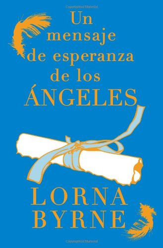 Un Mensaje De Esperanza De Los Ángeles - Lorna Byrne - Livros - Atria Books - 9781476700427 - 8 de janeiro de 2013