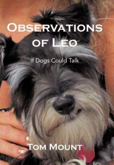 Cover for Tom Mount · Observations of Leo: if Dogs Could Talk (Hardcover Book) (2012)