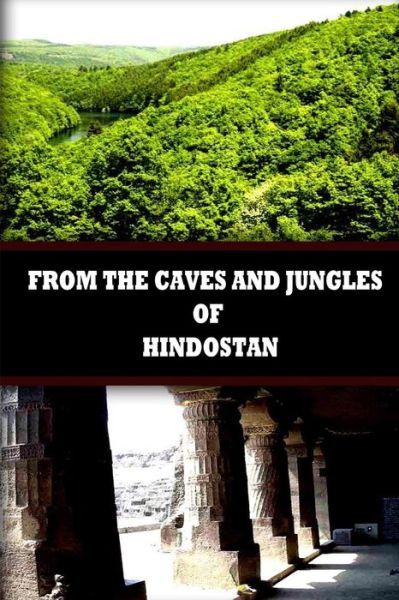 From the Caves and Jungles of Hindostan - Helena Petrovna Blavatsky - Książki - Createspace - 9781477646427 - 13 czerwca 2012