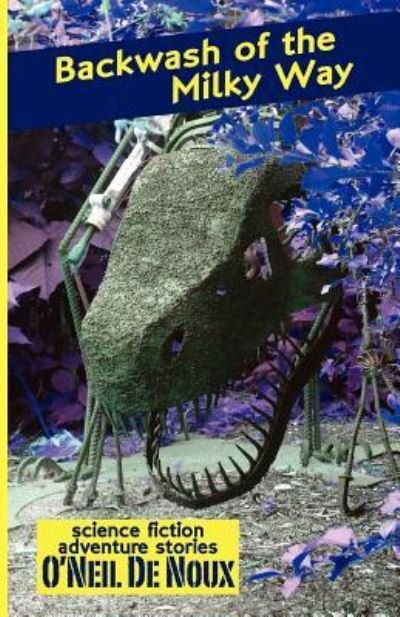 Cover for O\'neil De Noux · Backwash of the Milky Way: Planet Octavion Science Fiction Adventure Stories (Paperback Bog) (2012)