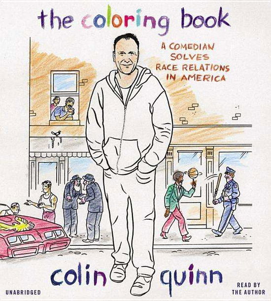 Cover for Colin Quinn · The Coloring Book: a Comedian Solves Race Relations in America (Library) (CD) (2015)