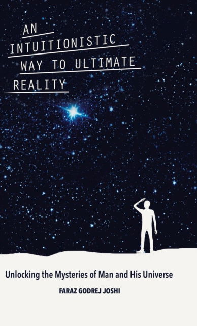 Cover for Faraz Godrej Joshi · An Intuitionistic Way to Ultimate Reality (Hardcover Book) (2019)