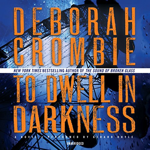 Cover for Deborah Crombie · To Dwell in Darkness (Duncan Kincaid / Gemma James Novels) (Audiobook (CD)) [Unabridged edition] (2014)