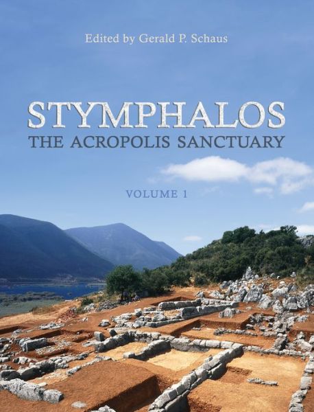 Cover for Gerald Schaus · Stymphalos, Volume One: The Acropolis Sanctuary (Paperback Book) (2015)