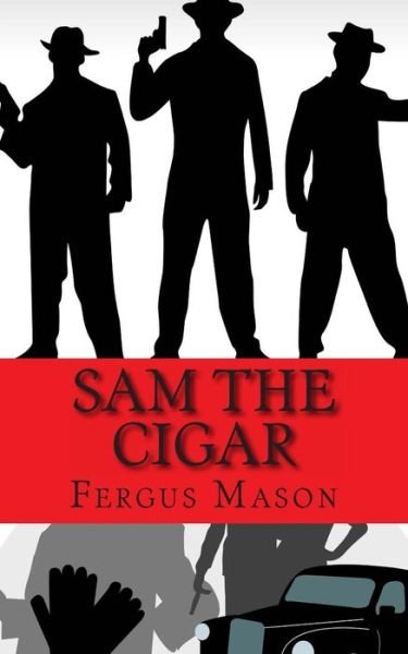 Cover for Fergus Mason · Sam the Cigar: a Biography of Sam Giancana (Paperback Book) (2013)