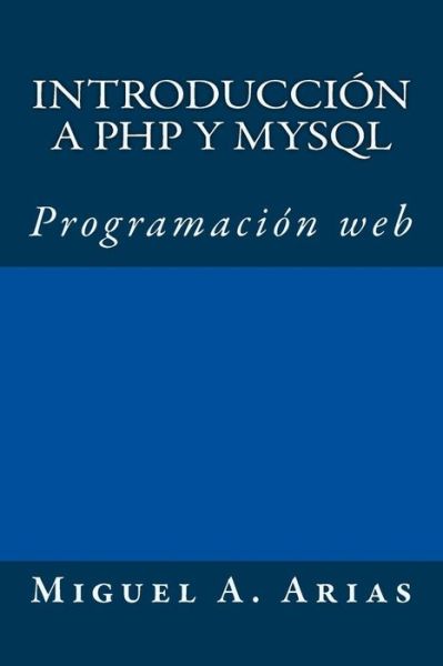 Cover for Miguel a Arias · Introduccion a Php Y Mysql (Paperback Book) (2013)