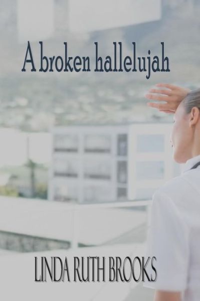 Cover for Linda Ruth Brooks · A Broken Hallelujah: an Australian Collection of Heart Stories (Paperback Book) (2013)