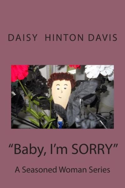 Cover for Ms Daisy Hinton Davis · Baby, I'm Sorry (Paperback Bog) (2013)