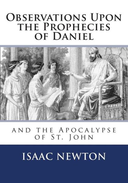 Cover for Isaac Newton · Observations Upon the Prophecies of Daniel and the Apocalypse of St. John (Paperback Bog) (2014)