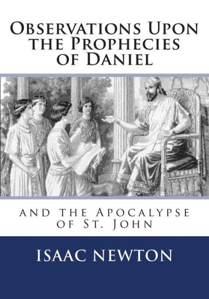 Cover for Isaac Newton · Observations Upon the Prophecies of Daniel and the Apocalypse of St. John (Paperback Book) (2014)