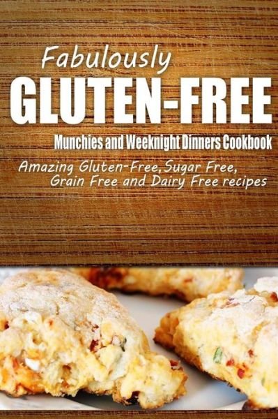 Cover for Fabulously Gluten-free · Fabulously Gluten-free - Munchies and Weeknight Dinners Cookbook: Yummy Gluten-free Ideas for Celiac Disease and Gluten Sensitivity (Taschenbuch) (2014)