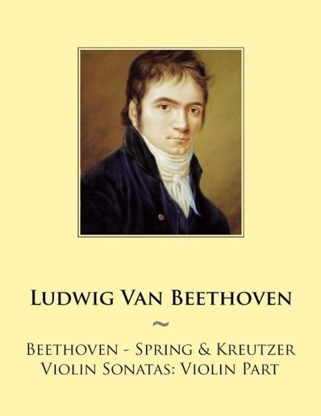 Cover for Ludwig Van Beethoven · Beethoven - Spring &amp; Kreutzer Violin Sonatas: Violin Part (Paperback Bog) (2014)
