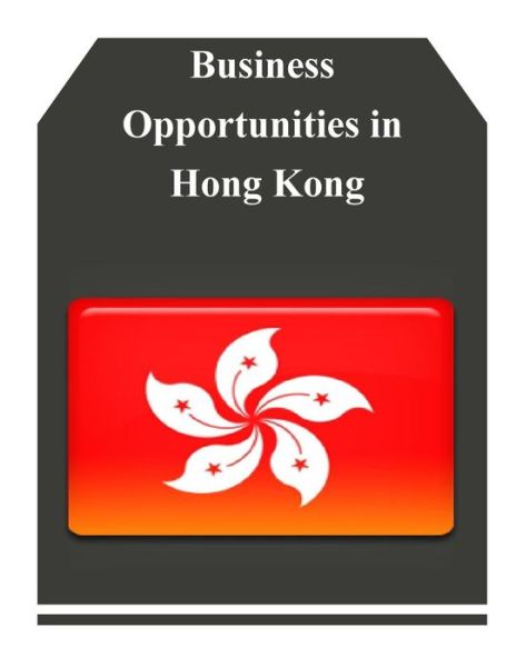 Cover for U.s. Department of Commerce · Business Opportunities in Hong Kong (Paperback Book) (2014)