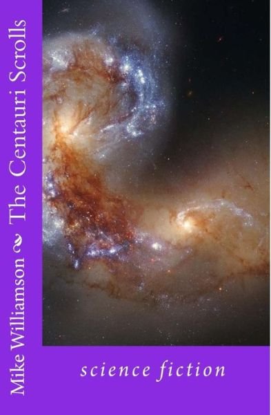 Cover for Mike Williamson · The Centauri Scrolls: Science Fantasy (Pocketbok) (2014)