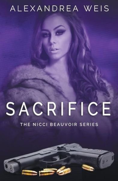 Cover for Alexandrea Weis · Sacrifice: the Nicci Beauvoir Series (Paperback Book) (2015)
