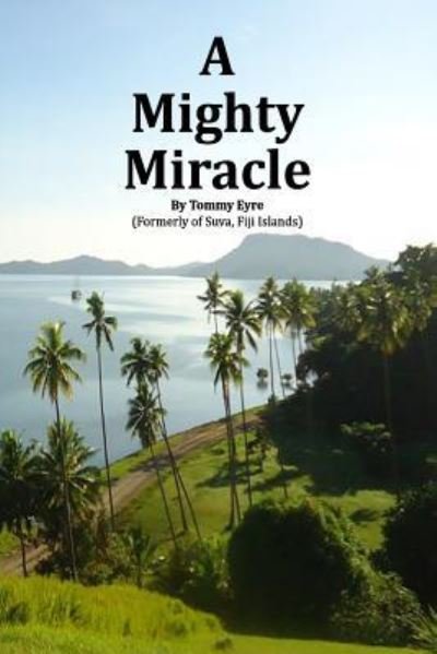 Cover for Tommy Eyre · A Mighty Miracle (Paperback Bog) (2015)