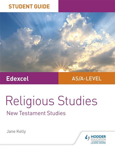 Pearson Edexcel Religious Studies A level/AS Student Guide: New Testament Studies - Jane Kelly - Books - Hachette Learning - 9781510433427 - February 22, 2019