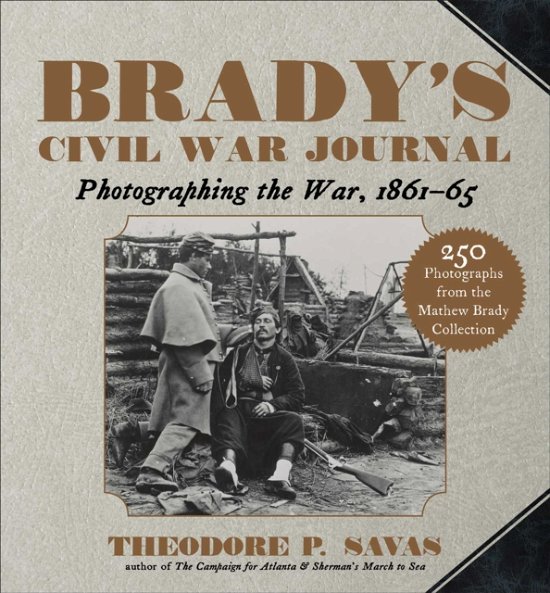 Cover for Theodore P. Savas · Brady's Civil War Journal: Photographing the War 1861–65 (Pocketbok) (2022)