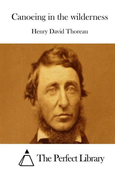 Canoeing in the Wilderness - Henry David Thoreau - Books - Createspace - 9781512129427 - May 9, 2015