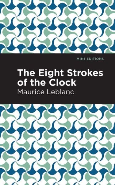 Cover for Maurice Leblanc · The Eight Strokes of the Clock - Mint Editions (Paperback Bog) (2021)