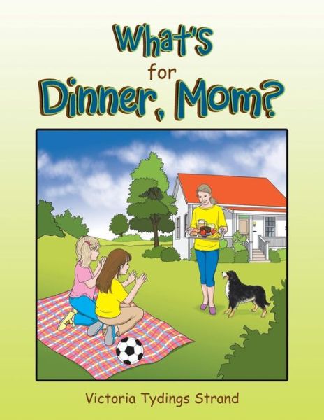 Cover for Victoria Tydings Strand · What?s for Dinner, Mom? (Paperback Book) (2016)