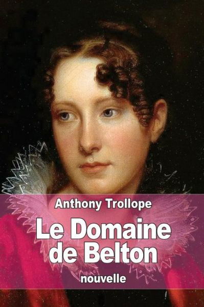 Le Domaine De Belton - Trollope, Anthony, Ed - Livres - Createspace - 9781515157427 - 21 juillet 2015