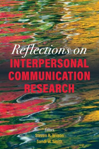 Reflections on Interpersonal Communication Research - Steven R. Wilson - Books - Cognella, Inc - 9781516530427 - January 11, 2019