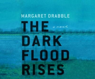 Cover for Margaret Drabble · The dark flood rises (N/A) [Unabridged. edition] (2017)